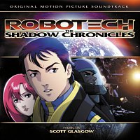 Scott Glasgow – Robotech: The Shadow Chronicles [Original Motion Picture Soundtrack]