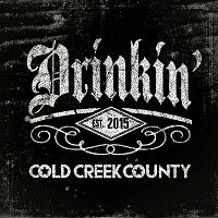 Cold Creek County – Drinkin'