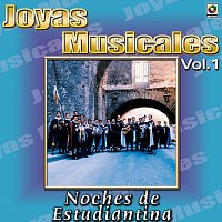 Joyas Musicales: Noches De Estudiantina, Vol. 1