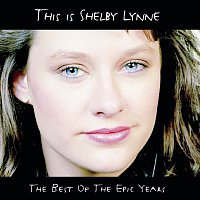 Shelby Lynne – This Is Shelby Lynne (The Best Of the Epic Years)