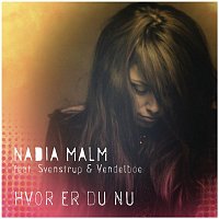 Nadia Malm, Svenstrup & Vendelboe – Hvor Er Du Nu (Remixes)