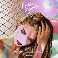 Fickle Friends – You Are Someone Else [Versions]