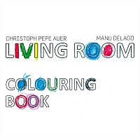 Christoph Pepe Auer, Manu Delago, Living Room – Colouring Book