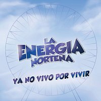 La Energia Nortena – Ya No Vivo Por Vivir