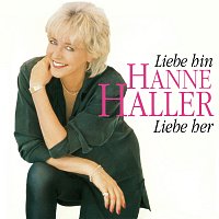 Hanne Haller – Liebe hin, Liebe her