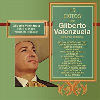 Gilberto Valenzuela – 15 Éxitos Con Gilberto Valenzuela - (Versiones Originales)