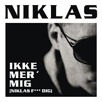 NIKLAS – Ikke Mer' Mig (Niklas F*** Dig)