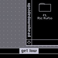 upsidedownhead, Ric Rufio – get low