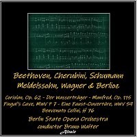 Beethoven, Cherubini, Schumann, Mendelssohn, Wagner & Berlioz: Coriolan, OP. 62 - Der Wasserträger - Manfred, OP. 115 - Fingal’s Cave, Mwv P 7 - Eine Faust-Ouvertüre, Wwv 59 - Benvenuto Cellini, H 76