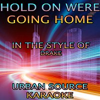 Urban Source Karaoke – Hold On We're Going Home (In The Style Of Drake) {Karaoke Version}