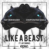 Kav Verhouzer, Cooperated Souls, Jay Smirks – Like A Beast