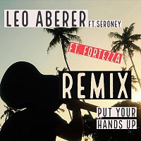 Leo Aberer, Seroney, Fortezza – Put your hands up (feat. Seroney & Fortezza)