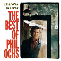 Phil Ochs – The War Is Over: The Best Of Phil Ochs