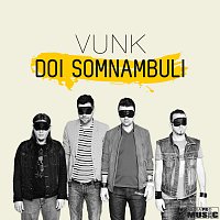 VUNK – Doi somnambuli