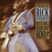 Rick Derringer – The Best Of Rick Derringer: Rock And Roll, Hoochie Koo