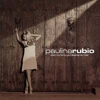 Paulina Rubio – Siempre Tuya Desde La Raiz