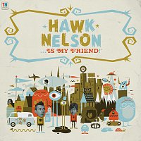 Hawk Nelson – Hawk Nelson Is My Friend