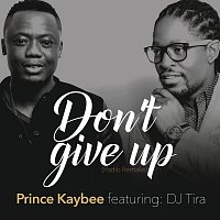 Prince Kaybee, DJ Tira – Don't Give Up