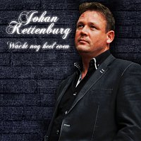 Johan Kettenburg – Wacht Nog Heel Even