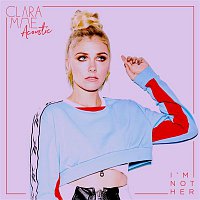Clara Mae – I'm Not Her (Acoustic)