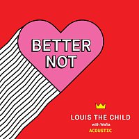 Louis The Child, Wafia – Better Not [Acoustic]