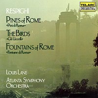 Louis Lane, Atlanta Symphony Orchestra – Respighi: Pines of Rome, The Birds & Fountains of Rome