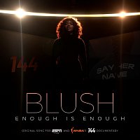 Blush – Enough Is Enough [From ESPN's "144"]