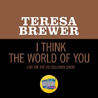 Teresa Brewer – I Think The World Of You [Live On The Ed Sullivan Show, April 27, 1958]