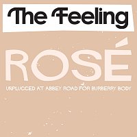 The Feeling – Rosé [Unplugged at Abbey Road for Burberry Body]