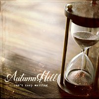 Autumn Hill – Can't Keep Waiting