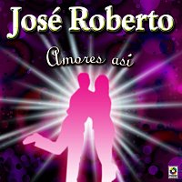 Jose Roberto – Amores Así