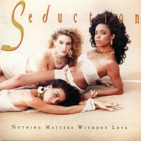 Seduction – Nothing Matters Without Love