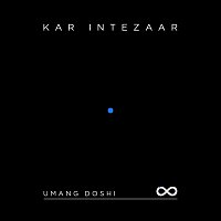 Umang Doshi – Kar Intezaar