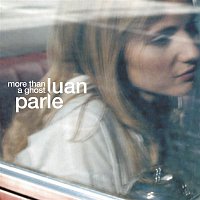 Luan Parle – More Than A Ghost