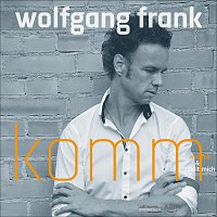 Wolfgang Frank – Komm mit mir & halt mich