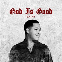 SAINT – God Is Good