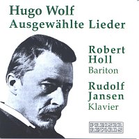 Robert Holl – Hugo Wolf - Ausgewahlte Lieder