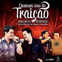 Joao Neto & Frederico, Bruno & Marrone – Chamam Isso De Traicao [Ao Vivo]