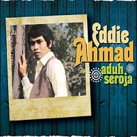 Eddie Ahmad – Aduh Seroja
