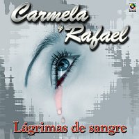 Carmela y Rafael – Lágrimas de Sangre