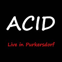 Acid – Live in Purkersdorf (Live)
