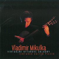 Vladimír Mikulka – Virtuozní kytarové skladby
