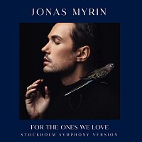 Jonas Myrin – For The Ones We Love [Stockholm Symphony Version]