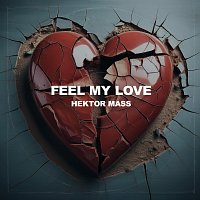 Hektor Mass – Feel My Love