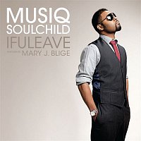 Musiq Soulchild – IfULeave [feat. Mary J. Blige]