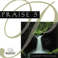 Maranatha! Music – Praise 5 - Glorify Thy Name