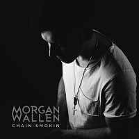 Morgan Wallen – Chain Smokin'