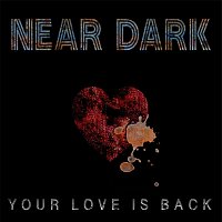 Near Dark – Your Love Is Back