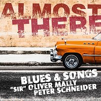 "Sir" Oliver Mally, Peter Schneider – Almost There (Blues & Songs)