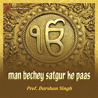 Prof. Darshan Singh – Man Bechey Satgur Ke Paas